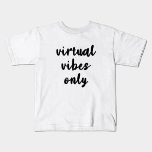 Virtual Vibes Only Kids T-Shirt